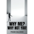 Why Me?: Why Not You?