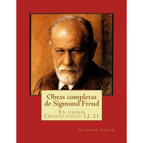 Obras completas de Sigmund Freud: En orden Cronológico 12-21