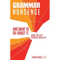 Grammar Nonsense and What To Do about It