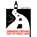 The Culture of Public Problems: Drinking-Driving and the Symbolic Order