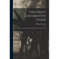 The Great Locomotive Chase; a History of the Andrews Railroad Raid Into Georgia in 1862