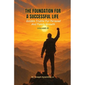 The Foundation for a Successful Life: Golden Truths for Personal & Family Growth