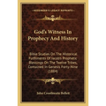 God's Witness In Prophecy And History: Bible Studies On The Historical Fulfilments Of Jacob's Prophetic Blessings On The Twelve Tribes, Contained In G