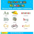 My First Danish Alphabets Picture Book with English Translations: Bilingual Early Learning & Easy Teaching Danish Books for Kids