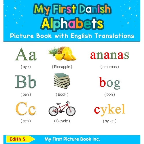 My First Danish Alphabets Picture Book with English Translations: Bilingual Early Learning & Easy Teaching Danish Books for Kids