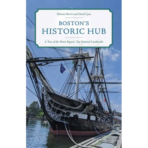 Boston's Historic Hub: A Tour of the Metro Region's Top National Landmarks