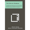 The Species Problem: A Symposium Presented At The Atlanta Meeting Of The American Association For The Advancement Of Science