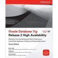 Oracle Database 11g Release 2 High Availability: Maximize Your Availability with Grid Infrastructure, Rac and Data Guard