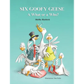 Six Goofy Geese: A What or a Who?
