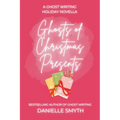 Ghosts of Christmas Presents: A Ghost Writing Novella