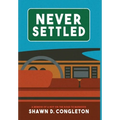 Never Settled: a memoir of a boy on the road to manhood
