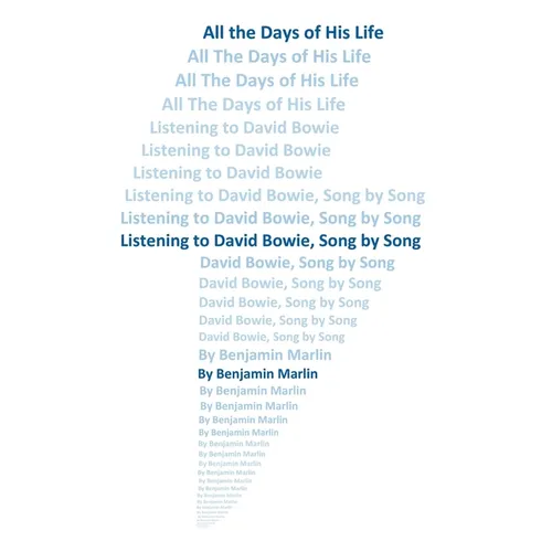 All the Days Of His Life: Listening to David Bowie, Song by Song
