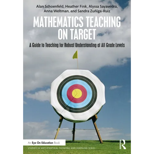 Mathematics Teaching On Target: A Guide to Teaching for Robust Understanding at All Grade Levels