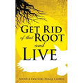 Get Rid of That Root and Live