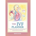 The Ivf Planner: A Personal Journal to Organize Your Journey Through in Vitro Fertilization (Ivf) with Love and Positivity