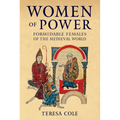 Women of Power: Formidable Females of the Medieval World