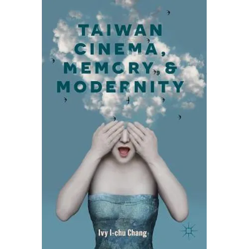 Taiwan Cinema, Memory, and Modernity