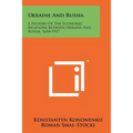 Ukraine and Russia: A History of the Economic Relations Between Ukraine and Russia, 1654-1917