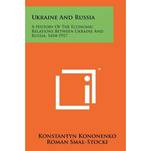 Ukraine and Russia: A History of the Economic Relations Between Ukraine and Russia, 1654-1917