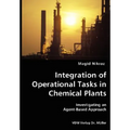 Integration of Operational Tasks in Chemical Plants- Investigating an Agent-Based Approach
