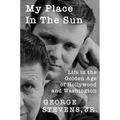 My Place in the Sun: Life in the Golden Age of Hollywood and Washington