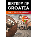 The History of Croatia: From Illyria to the Habsburgs (Skriuwer.com Edition)
