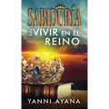 Sabiduría Para Vivir En El Reino