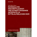 Materialität, Inschriftlichkeit Und Schrifttragende Artefakte Im Mittelalterlichen ROM