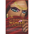 The Strange Woman Exposed: -Learn How To Safeguard Your Home With Weapons That Are Not Carnal. -Rise Up & War Spiritually For Your Marriage With