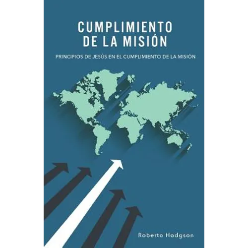 Cumplimiento de la Misión: Principios de Jesús en el Cumplimiento de la Misión