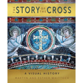 The Story of the Cross: A Visual History