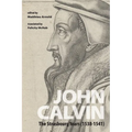 John Calvin: The Strasbourg Years (1538-1541)