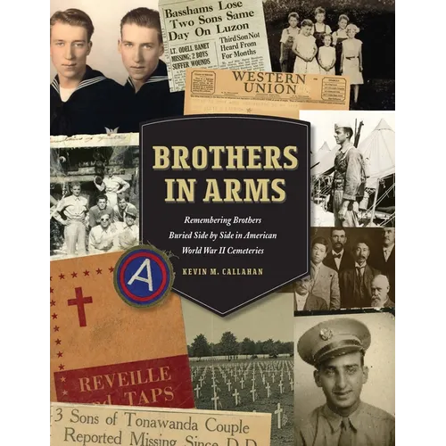 Brothers in Arms: Remembering Brothers Buried Side by Side in American World War II Cemeteries