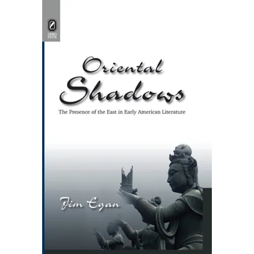 Oriental Shadows: The Presence of the East in Early American Literature
