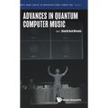 Advances in Quantum Computer Music