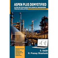 Spen Plus Demystified: A STEP-BY-STEP GUIDE FOR CHEMICAL ENGINEERING PROCESS SIMULATION Exploring Aspen Plus Process Modeling and Simulation.