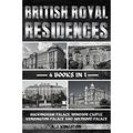 British Royal Residences: Buckingham Palace, Windsor Castle, Kensington Palace And Holyrood Palace