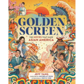 The Golden Screen: The Movies That Made Asian America