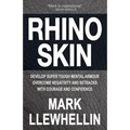 Rhino Skin: Develop Super Tough Mental Armour Overcome Negativity With Courage And Confidence