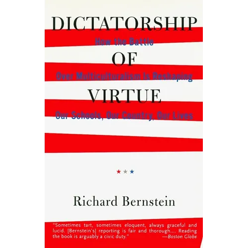 Dictatorship of Virtue: How the Battle Over Multiculturalism Is Reshaping Our Schools, Our Country, and Our Lives