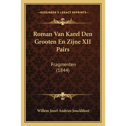 Roman Van Karel Den Grooten En Zijne XII Pairs: Fragmenten (1844)