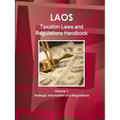 Laos Taxation Laws and Regulations Handbook Volume 1 Strategic Information and Regulations
