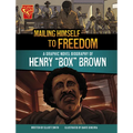 Mailing Himself to Freedom: A Graphic Novel Biography of Henry Box Brown