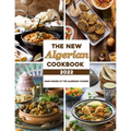 The New Algerian Cookbook 2022: Main Dishes Of The Algerian Cuisine