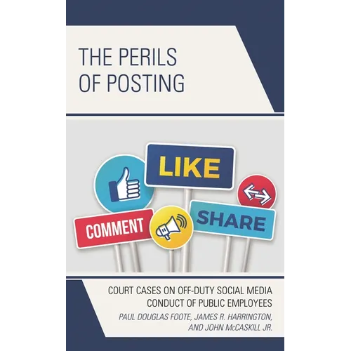 The Perils of Posting: Court Cases on Off-Duty Social Media Conduct of Public Employees