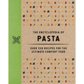 The Encyclopedia of Pasta: Over 350 Recipes for the Ultimate Comfort Food