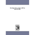 The Dodge Club; or, Italy in 1859. by James De Mille.