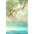 Beyond This Reality: A Personal Account of the Near Death Experience