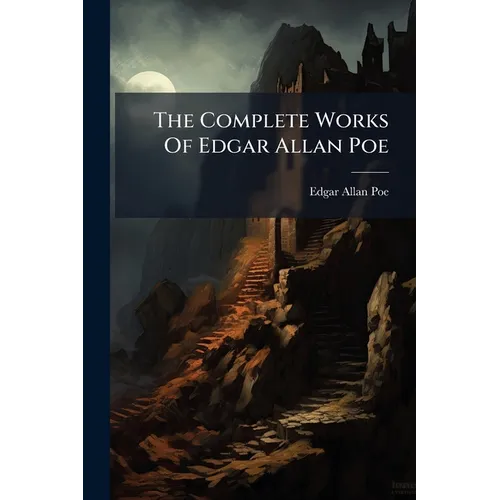 The Complete Works Of Edgar Allan Poe