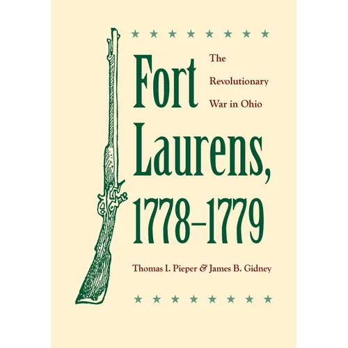 Fort Laurens, 1778-1779: The Revolutionary War in Ohio
